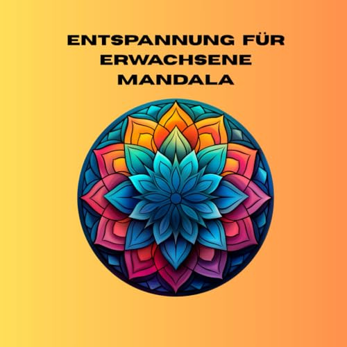 Ausmalbuch Mandala- Entspannung für Erwachsene: über 30 Motive