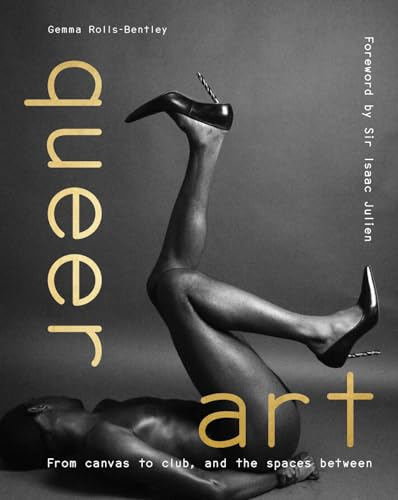 Queer Art: From Canvas to Club, and the Spaces Between (English Edition)