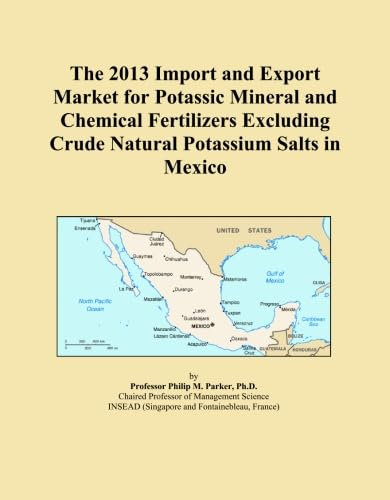 The 2013 Import and Export Market for Potassic Mineral and Chemical Fertilizers Excluding Crude Natural Potassium Salts in Mexico