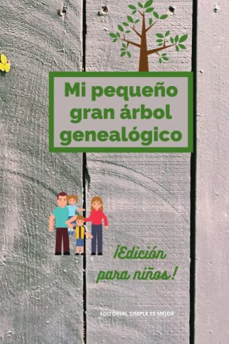 Mi pequeño gran árbol genealógico. ¡Cuaderno de genealogía para niños!: Registra el árbol genealógico de toda tu familia en este fantástico ... su pasado familiar! Muy sencillo de rellenar