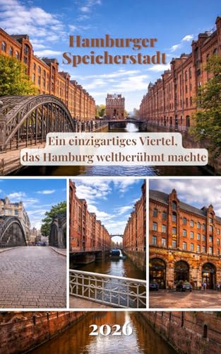 Die Hamburger Speicherstadt: Ein einzigartiges Viertel, das Hamburg weltberühmt machte