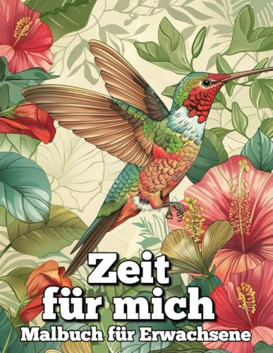 Zeit für mich – Das Malbuch für Erwachsene: Entspannen, ausmalen, auftanken mit Tieren, Landschaften und meditativen Mustern
