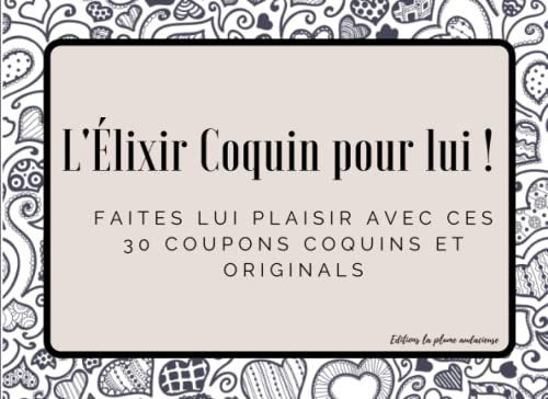 L'Élixir Coquin pour lui: 30 coupons hot à offrir à votre homme | Offrez ce cadeau unique pour Noël, anniversaires et la Saint-Valentin ! | Pour les ... d'excitation | Tout pour lui faire plaisir !