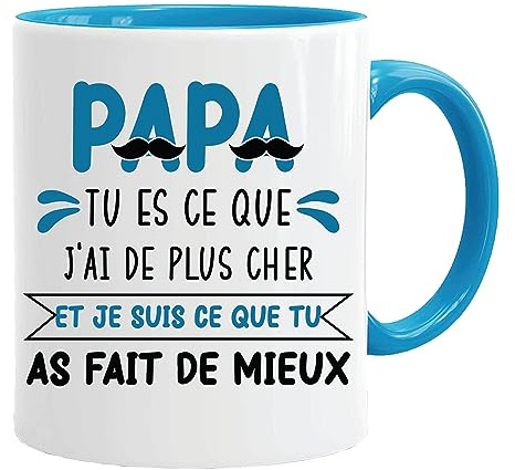 Cadeau Papa Tasse | Papa tu es que J'ai de plus cher et je suis ce que tu as fait de mieux |Cadeau Futur Papa - Noël Papa - Fête des pères - Anniversaire Papa, Blanc