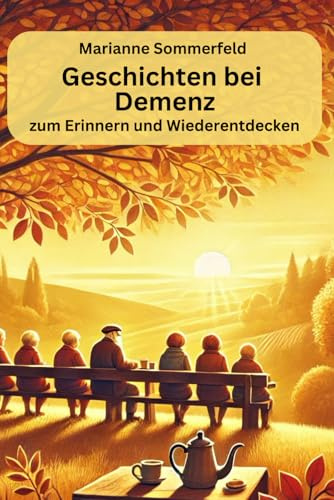 Geschichten bei Demenz - zum Erinnern und Wiederentdecken (Seniorenbücher)