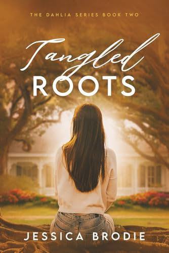 Tangled Roots: A Contemporary Small-Town Christian Novel (The Dahlia Series)