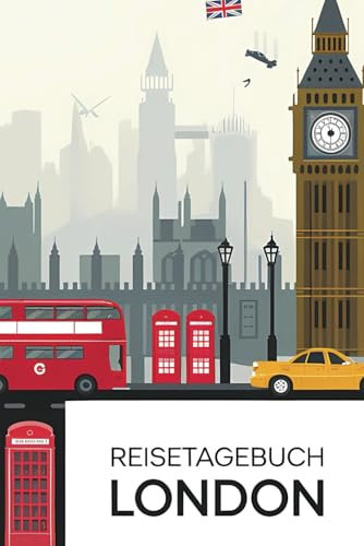Reisetagebuch London: London Reise Tagebuch zum Ausfüllen und selbst Gestalten - 110 Seiten - ca. A5 - Städtetrip London