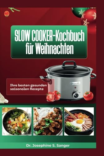 Slow Cooker-Kochbuch für Weihnachten: Ihre besten gesunden saisonalen Rezepte