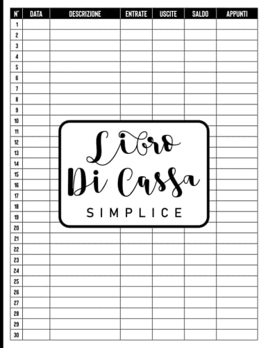Libro Di Cassa Semplice: Un Pratico Quaderno per Controllare Entrate - Uscite 100 Pagine