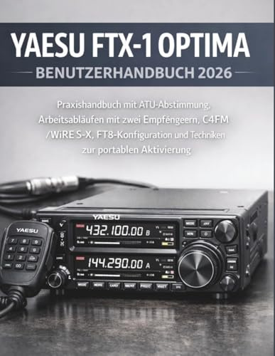 Yaesu Ftx-1 Optima Benutzerhandbuch 2026: Praxishandbuch mit ATU-Abstimmung, Arbeitsabläufen mit zwei Empfängern, C4FM/WiRES-X, FT8-Konfiguration und Techniken zur portablen Aktivierung