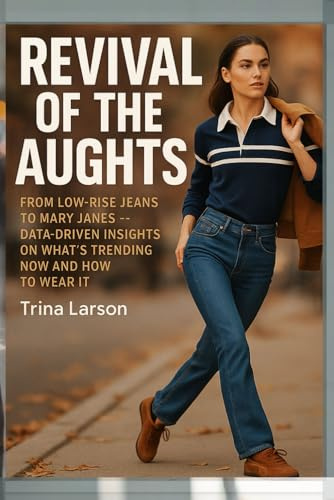 Back To The Aughts: Fall 2025’s Hottest Fashion Trends: Low-Rise Jeans, Mary Janes, And The 2000s Revival You’ll Want To Wear Now