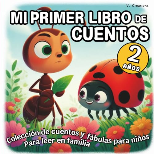 Mi Primer Libro de Cuentos; para Niños de 2 años (Spanish Edition): Cuentos y Fábulas para leer en Familia; Lecturas Iniciales Infantiles en Español