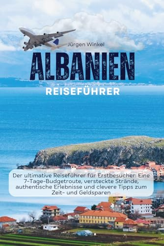Albanien Reiseführer 2026: Der ultimative Reiseführer für Erstbesucher: Eine 7-Tage-Budgetroute, versteckte Strände, authentische Erlebnisse und clevere Tipps zum Zeit- und Geldsparen