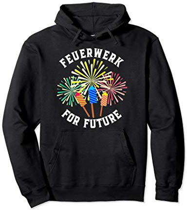 Feuerwerk For Future Kein Silvester Feuerwerk Verbot Lustig Pullover Hoodie