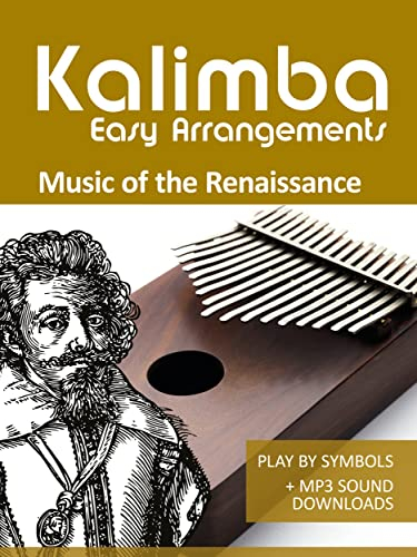 Kalimba Easy Arrangements - Music from the Renaissance: Play by Symbols + MP3-Sound Downloads (Kalimba Songbooks)