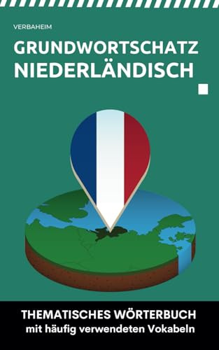 Grundwortschatz Niederländisch: Thematisches Wörterbuch mit häufig verwendeten Vokabeln