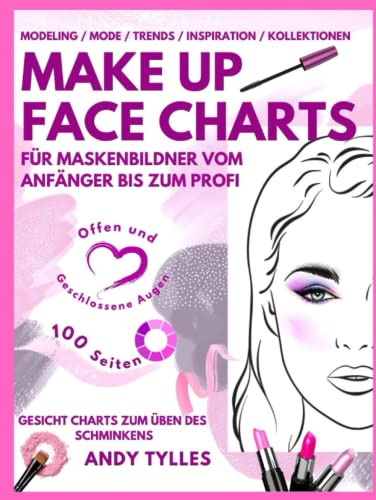 Make Up Face Charts: Gesichtsdiagramme zum Erstellen einzigartiger Designs für Kollektion. Offene und geschlossene Augen.Schmink-und Ausmalbuch für Amateure und Profi Visagisten