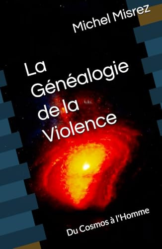 La Généalogie de la Violence: Du Cosmos à l'Homme