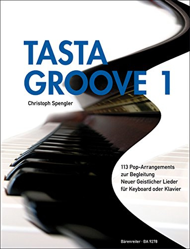 Tasta Groove 1. Liedanfänge AF: 113 Pop-Arrangements zur Begleitung Neuer Geistlicher Lieder für Keyboard oder Klavier: Liedanfänge A-F. Insgesamt ... sämtlicher Regionalteile. Text dtsch.-engl.