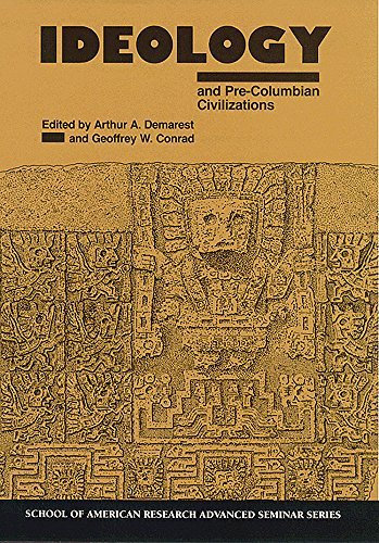 Ideology and Pre-Columbian Civilizations (School for Advanced Research Advanced Seminar Series) (1992-01-30)
