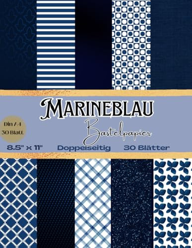 Marineblau Bastelpapier: Scrapbooking Papier Marineblau Texturen | Din A4, 30 doppelseitige Seiten I Junk Journal Dekor I Washi Tape I DIY Karten | Dekoratives Bastelpapier | Origami | Reisetagebücher