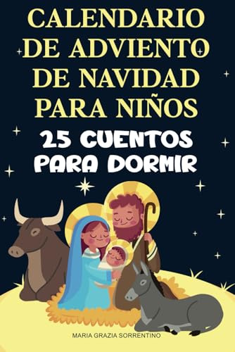 CALENDARIO DE ADVIENTO DE NAVIDAD PARA NIÑOS: 25 cuentos para dormir, un viaje para niños y padres sobre la Natividad cristiana, esperando el nacimiento del Niño Jesús