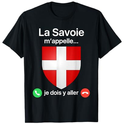 La Savoie m'appelle Je Dois Y Aller Humour Blason Savoyard T-Shirt