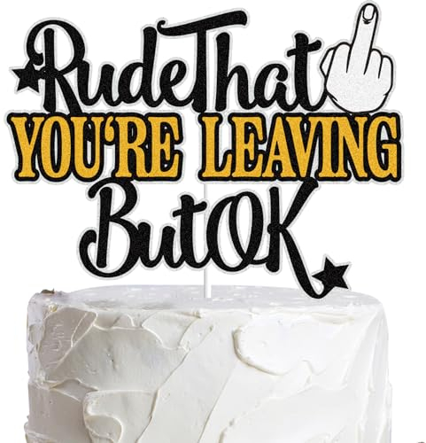 That You're Leaving But OK Cake Topper Black Gold Glitter Farewell Graduation Retirement Going Away Cake Decorations Goodbye Farewell Moving Job Change Funny Retirement Party Supplies
