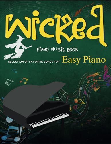 Wicked Piano Music Book: Selection of Favorite Songs for Easy Piano