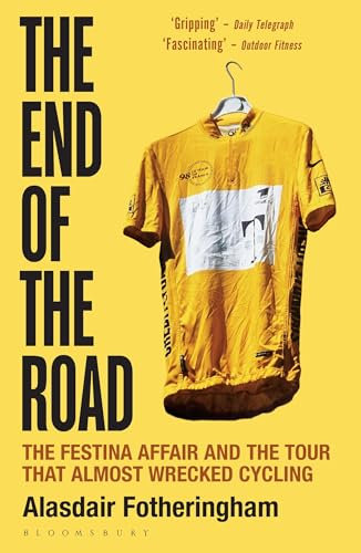 The End of the Road: The Festina Affair and the Tour that Almost Wrecked Cycling (English Edition)