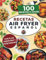 RECETAS AIR FRYER ESPAÑOL: Elige cuidarte con 200 recetas saludables a color y un plan nutricional omnívoro y vegetariano incluido, que te facilitarán comer sano cada día.