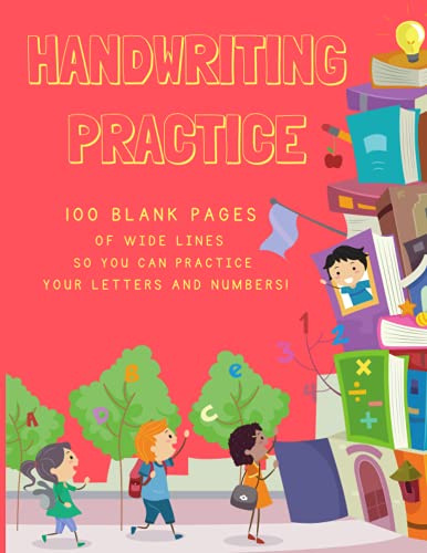 Handwriting Practice Book for Kids Ages 5-8: 100 Blank handwriting pages with dotted lines for students learning to write letters and numbers