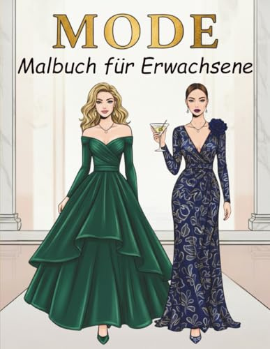 Mode-Malbuch für Erwachsene & Jugendliche: 40 Designs im modernen und Vintage-Stil mit eleganten und lässigen Outfits zur Entspannung und Inspiration