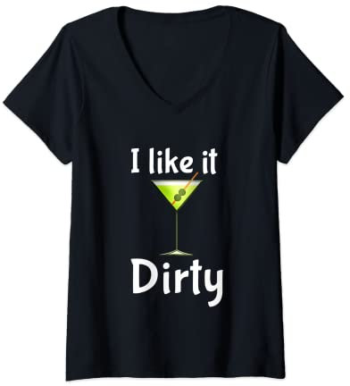 Womens Funny Martini Lover Glass I Like It Dirty Martini Women V-Neck T-Shirt