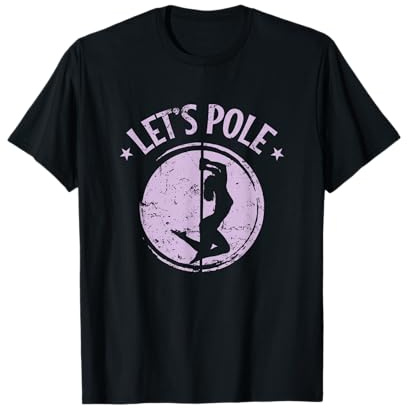 Let's Pole Poledance Pole Dance T-Shirt