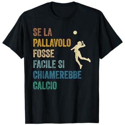 Se La Pallavolo Fosse Facile Divertente Volleyball Maglietta