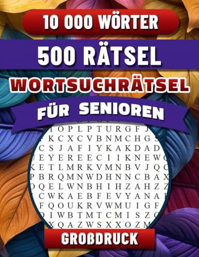 Wortsuchrätsel für Senioren Großdruck: Rätsel für Erwachsene mit Lösungen. Buch mit Großer Schrift. 10000 Wörtern. Wortsuche Denkspiele. Wortschatz Verbessern.