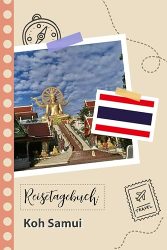 Reisetagebuch zum Ausfüllen - Koh Samui: Ein Lustiger Reisetagebuch zum selberschreiben für Ihre Reise nach Thailand für Paare, Männer und Frauen mit Anregungen und Checklisten.