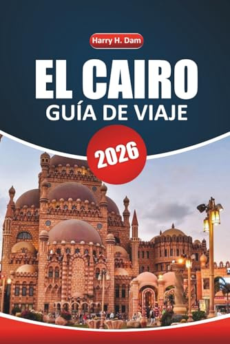 Guía de Viajes de El Cairo 2026: Explorando pirámides antiguas, sitios históricos, cruceros por el Nilo, las mejores actividades, mapas detallados y planificación de viajes paso a paso en Egipto