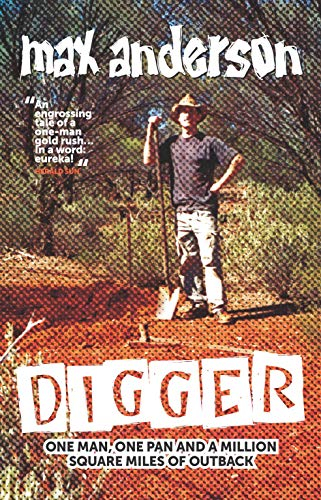 DIGGER: One man, one pan and a million square miles of outback (English Edition)