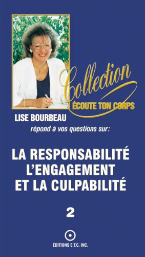 La responsabilité, l'engagement et la culpabilité (Collection Écoute ton corps t. 2) (French Edition)