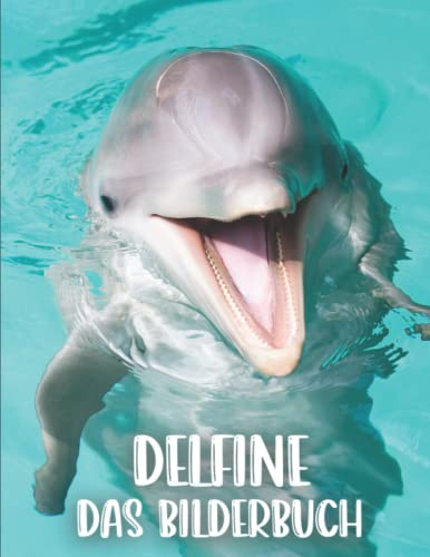 Delfine: Das Bilderbuch der niedlichen Delfine für Senioren, Demenzkranke und Alzheimer-Patienten zur Unterstützung bei Gedächtnisverlust.