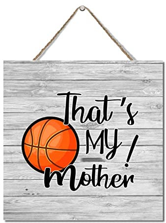 That's My Mother Proud Basketball Mom Daughter Wooden Plaque Basketball Player Gifts Hanging Wooden Sign Plaque Sign Vintage Wall Door Art Sign Custom Wood Sign Wooden Wall Decor 12x12in