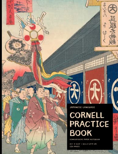 Cornell Styled Genkouyoushi Notebook: Large Japanese Kanji Practice Notebook 8.5 x 11'' 120 Pages: For Japan Kanji Characters and Kana Scripts Practice