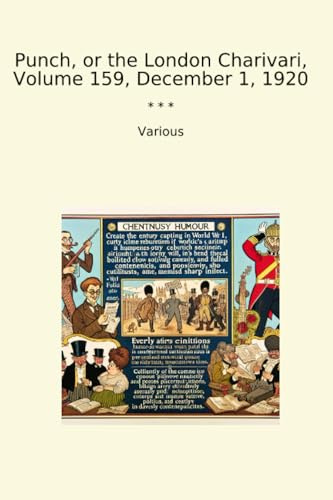 Punch, or the London Charivari, Volume 159, December 1, 1920 (Classic Books)