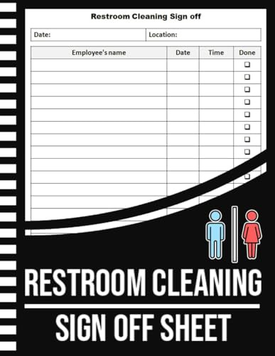Restroom Cleaning Sign Off Sheet: Bathroom Cleanup Schedule for Employees ,Restroom Tidiness ,Restroom log . Perfect For Offices, Cafes, Hotels, Restaurants and other business.