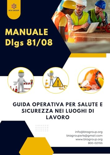 MANUALE DLGS 81/08: GUIDA OPERTIVA PER LA SALUTE E SICUREZZA NEI LUOGHI DI LAVORO