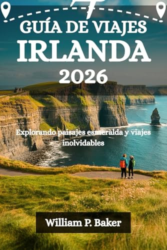 GUÍA DE VIAJES IRLANDA: Explorando paisajes esmeralda y viajes inolvidables