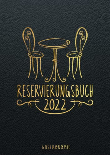 Reservierungsbuch 2022 Gastronomie: Täglich Terminplaner für Restaurant, Bistro, Hotel, & Café mit Kalender I 1 Tag - 1 Seite I Januar 2022 - Dezember 2022 I XL A4 Gastro Planer