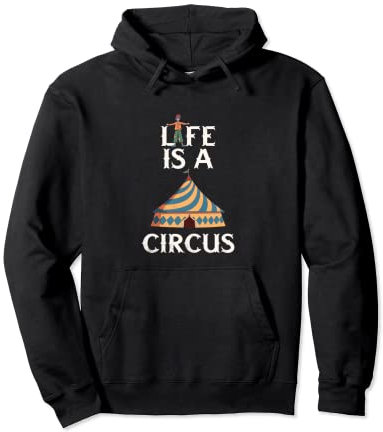 Life Is A Circus Grand chapiteau Clown Spectacle de cirque Sweat à Capuche